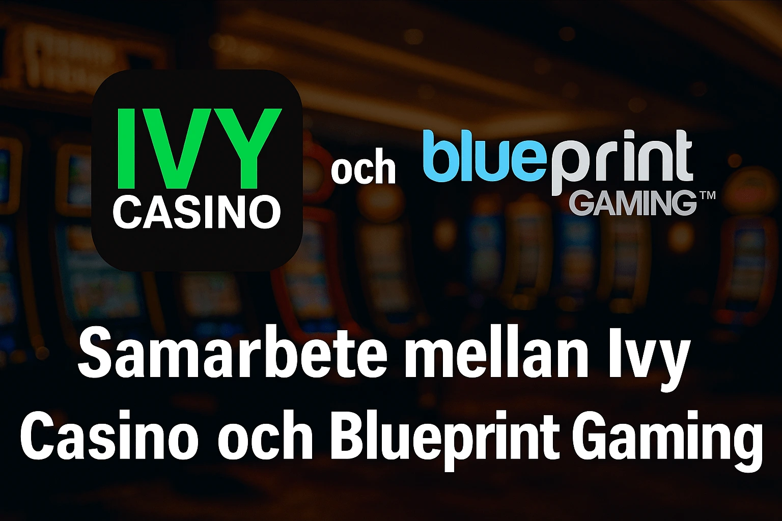 Ivy Casino Blueprint Gaming Partnerskap