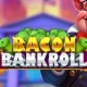 Bacon Bankroll