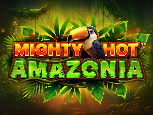Mighty Hot Amazonia